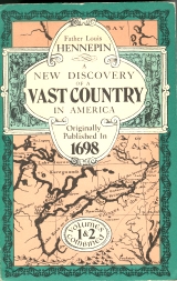 A NEW DISCOVERY OF A VAST COUNTRY IN AMERICA BY.Reprinted from the Second London Issue of 1698, with Facsimilies of Original Title-Pages, Maps, and Illustrations, ,and the Addition of Introduction, Notes, and Index By Rueben Gold Thwaites, 2 Vols in 1,