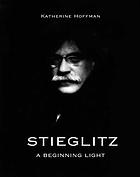 STIEGLITZ: A Beginning Light