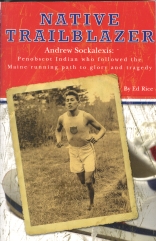 NATIVE TRAILBLAZER : Andrew Sockalexis : Penobscot Indian who followed the Maine running path to glory and Tragedy