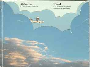 AIRBORNE; A Heritage Stamp Collection: Envol : une collection des timbres consacree au Patrimoine