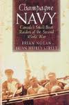 CHAMPAGNE NAVY; Canada's small boat raiders of the Second World War