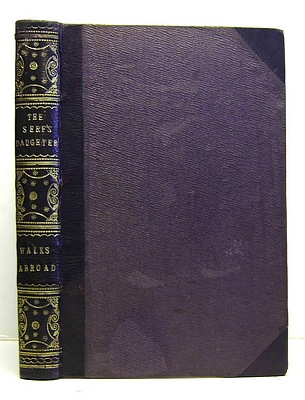 The Serf's Daughter A Tale of Domestic Life, translated from the Swedish of Uncle Adam by Frederica Rowan (1854); Walks Abroad and Evenings at Home