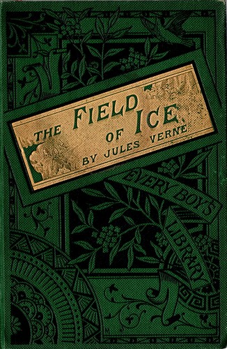 The Field of Ice (1875) [Voyages et aventures du Capitaine Hatteras: Le Desert de glace, 1864/6]