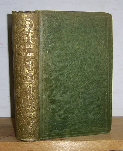 The Clockmaker; or The Sayings and Doings of Sam Slick, of Slickville [First, Second & Third Series] (1836 - 40)