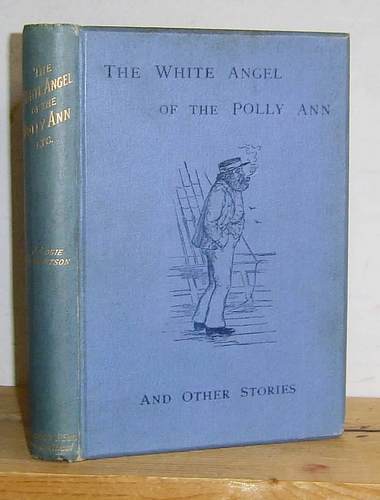 The White Angel of the Polly Ann and Other Stories. A Book of Fables and Fancies (1886)