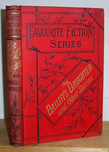 Favourite Fiction Series, [Volume IX]: The Bailiff's Daughter and Other Stories