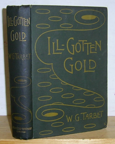 Ill-Gotten Gold. A Story of a Great Wrong and a Great Revenge (1897)
