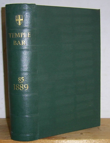 Temple Bar Magazine, Volumes LXXXV (85), January - April 1889.