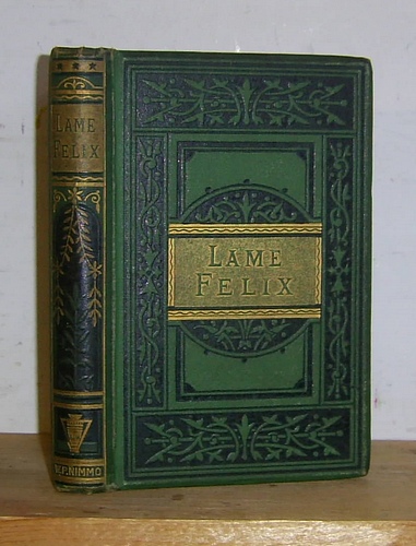 Lame Felix, A Book for Boys. Full of Proverb and Story (1872)