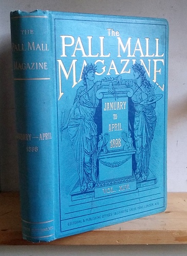 The Pall Mall Magazine, Volume XIV (14), January - April 1898.