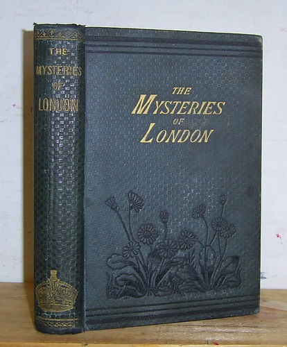 The Mysteries of London: Containing Stories of Life in the Modern Babylon (1844 - 6 as Mysteries of London)