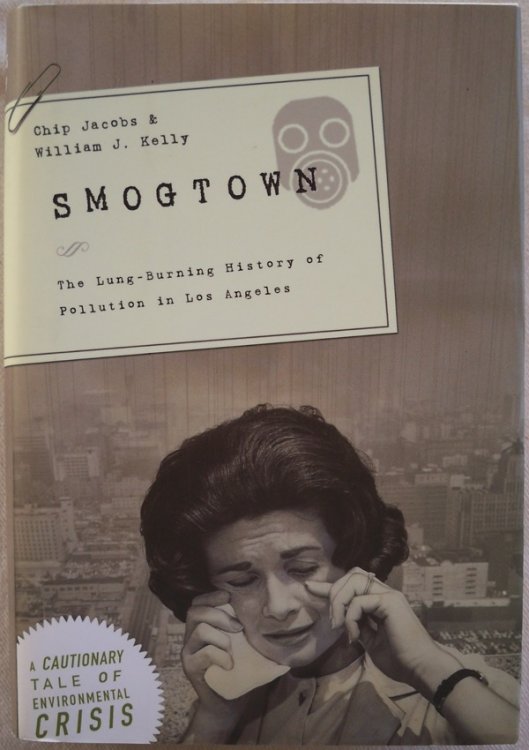 SMOGTOWN: THE LUNG-BURNING HISTORY OF POLLUTION IN LOS ANGELES