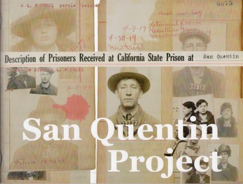 SAN QUENTIN PROJECT, JANUARY 14, 2017 THROUGH MAY 28, 2017 (COVER SUBTITLE: DESCRIPTION OF PRISONERS RECEIVED AT CALIFORNIA STATE PRISON AT SAN QUENTIN)