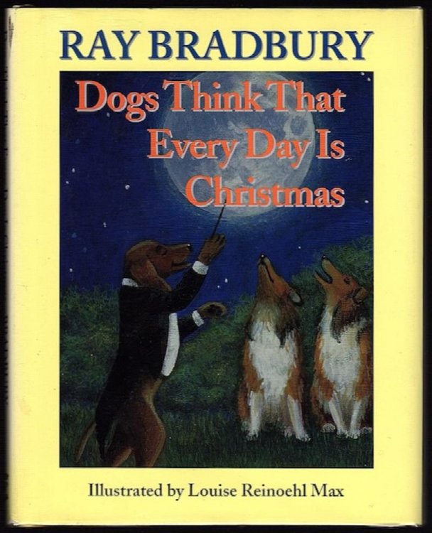 DOGS THINK THAT EVERY DAY IS CHRISTMAS
