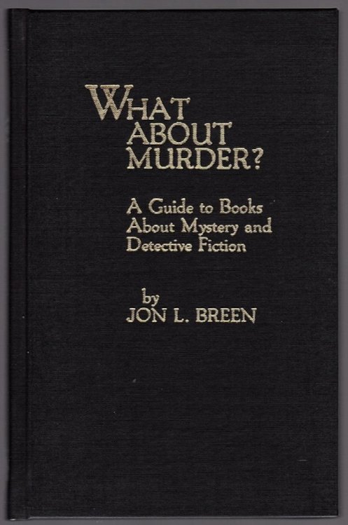 WHAT ABOUT MURDER: A GUIDE TO BOOKS ABOUT MYSTERY AND DETECTIVE FICTION