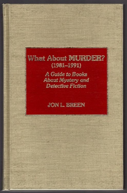 WHAT ABOUT MURDER, 1981-1991: A GUIDE TO BOOKS ABOUT MYSTERY AND DETECTIVE FICTION
