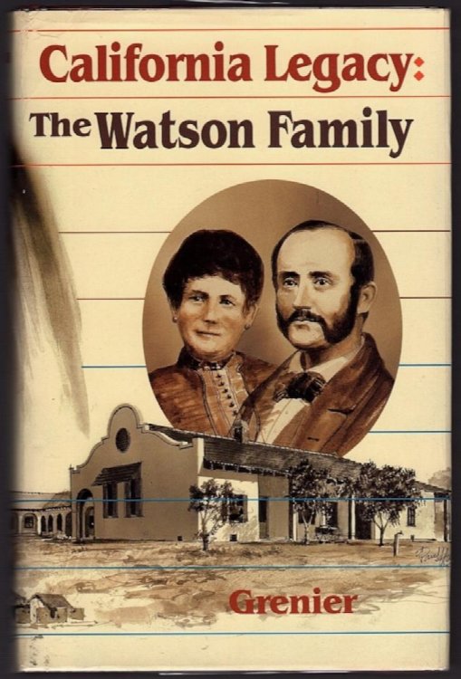 CALIFORNIA LEGACY: THE JAMES ALEXANDER WATSON - MARIA DOLORES DOMINGUEZ DE WATSON FAMILY, 1820-1980