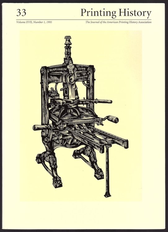 33 PRINTING HISTORY: THE JOURNAL OF THE AMERICAN PRINTING HISTORY ASSOCIATION, VOL. XVII, NO. 1, 1995
