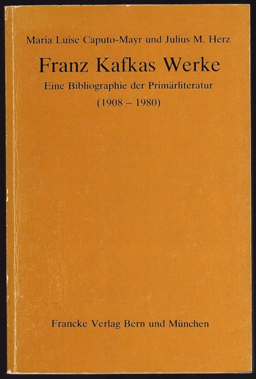 FRANZ KAFKAS WERKE: EINE BIBLIOGRAPHIE DER PRIMARLITERATUR (1908-1980)