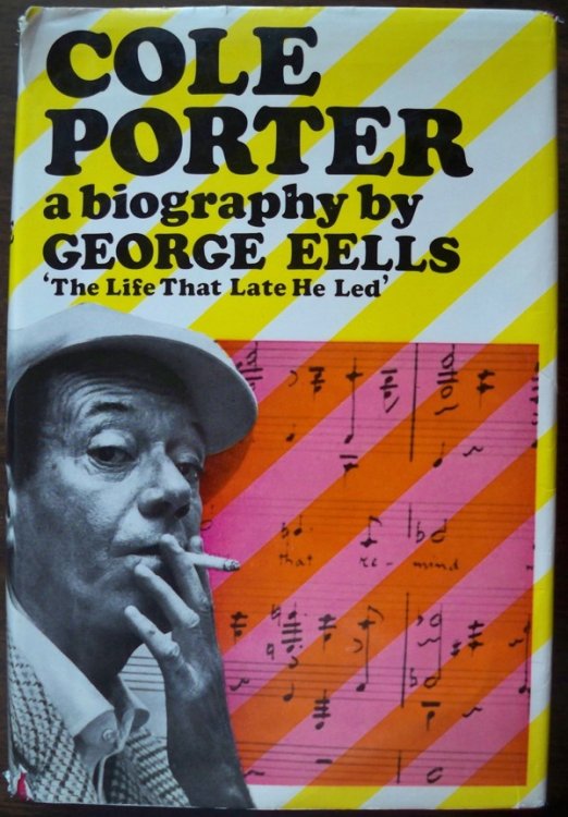 THE LIFE THAT LATE HE LED: A BIOGRAPHY OF COLE PORTER