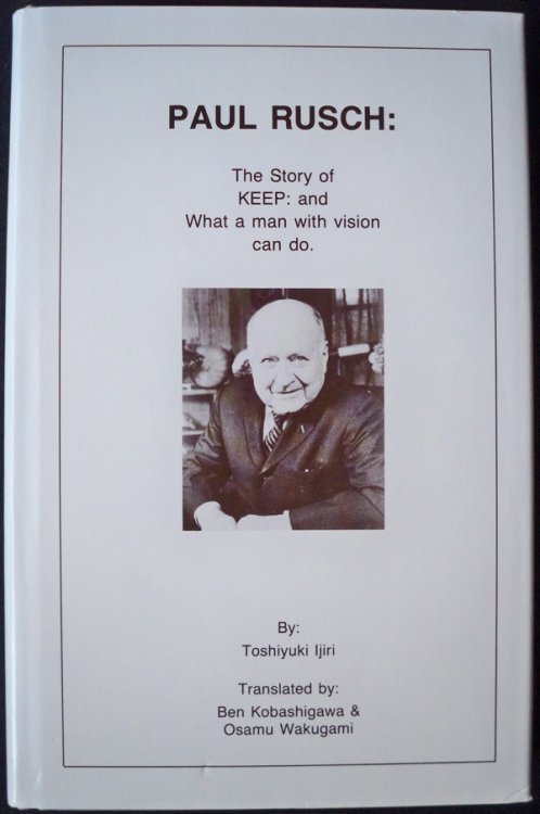 PAUL RUSCH: THE STORY OF KEEP: AND WHAT A MAN WITH A VISION CAN DO