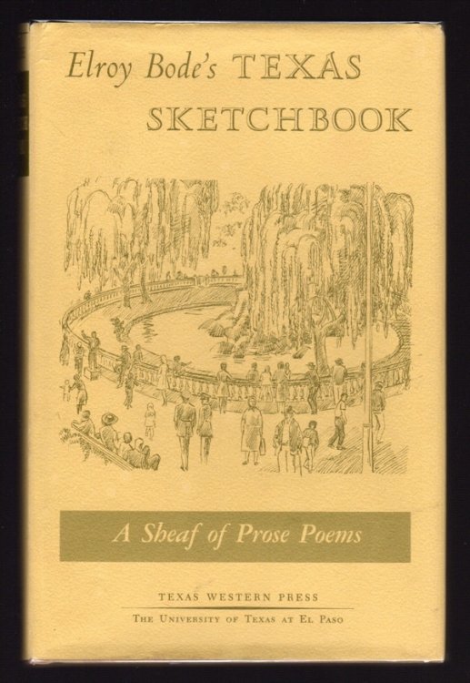 ELROY BODE'S TEXAS SKETCHBOOK: A SHEAF OF PROSE POEMS