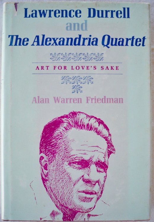 LAWRENCE DURRELL AND THE ALEXANDRIA QUARTET: ART FOR LOVE'S SAKE
