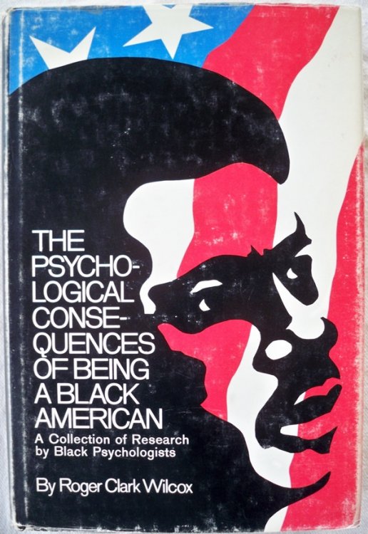 THE PSYCHOLOGICAL CONSEQUENCES OF BEING A BLACK AMERICAN: A SOURCEBOOK OF RESEARCH BY BLACK PSYCHOLOGISTS