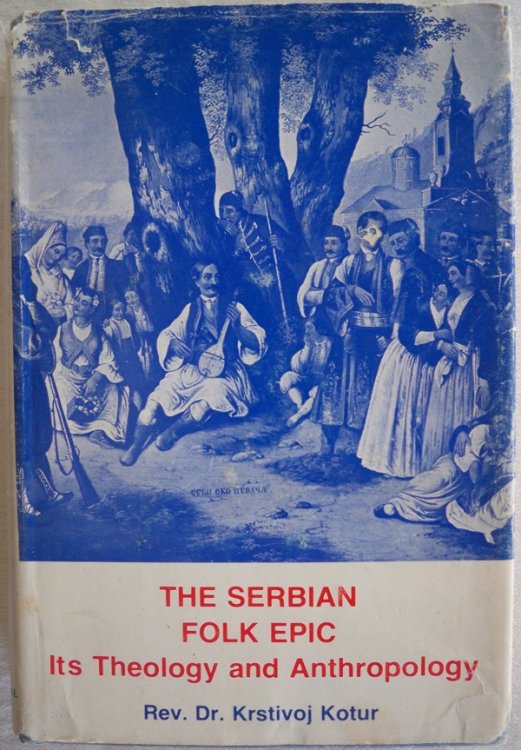 Image for THE SERBIAN FOLK EPIC: ITS THEOLOGY AND ANTHROPOLOGY THE SERBIAN FOLK EPIC: ITS THEOLOGY AND ANTHROPOLOGY