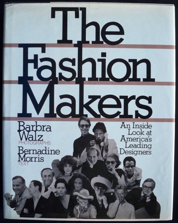 THE FASHION MAKERS (JACKET SUBTITLE: AN INSIDE LOOK AT AMERICA'S LEADING DESIGNERS)