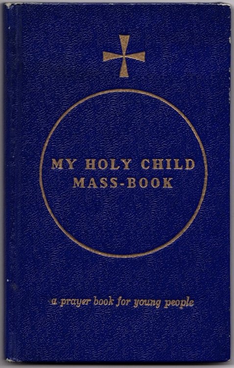 MY HOLY CHILD MASS-BOOK: A PRAYER BOOK FOR YOUNG PEOPLE