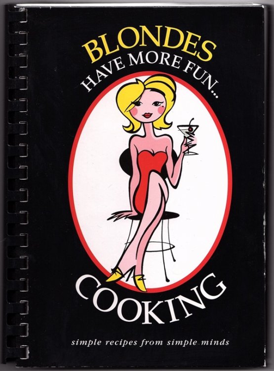 BLONDES HAVE MORE FUN.COOKING: SIMPLE RECIPES FROM SIMPLE MINDS