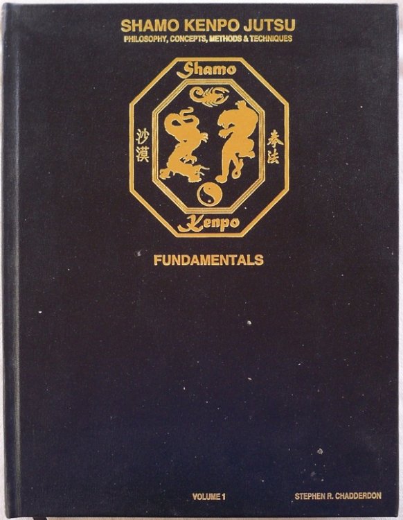 SHAMO KENPO JUTSU: PHILOSOPHY, CONCEPTS, METHODS & TECHNIQUES, VOL. 1: FUNDAMENTALS