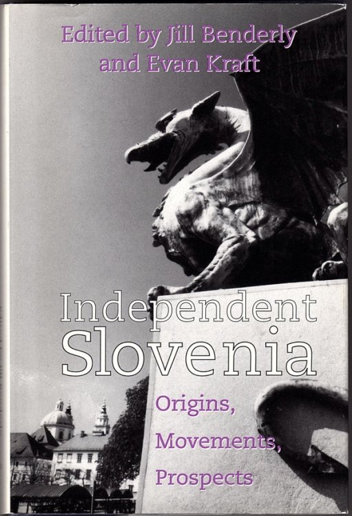 INDEPENDENT SLOVENIA: ORIGINS, MOVEMENTS, PROSPECTS