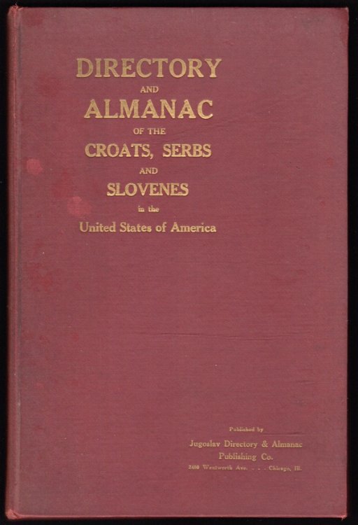 ALMANAK I STATISTIKA JUNIH SLAVENA U SJEDINJENIM DRAVAMA SJEVERNE AMERIKE (COVER TITLE: DIRECTORY AND ALMANAC OF THE CROATS, SERBS AND SLOVENES IN THE UNITED STATES OF AMERICA)