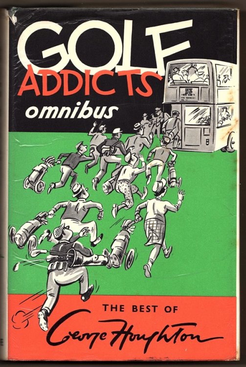 GOLF ADDICTS OMNIBUS: THE BEST OF GEORGE HOUGHTON