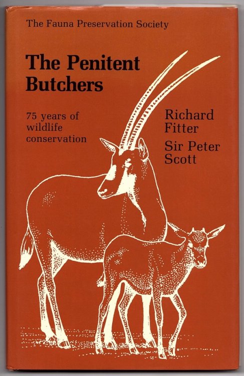 THE PENITENT BUTCHERS: THE FAUNA PRESERVATION SOCIETY, 1903-1978 (JACKET SUBTITLE: 75 YEARS OF WILDLIFE PRESERVATION)