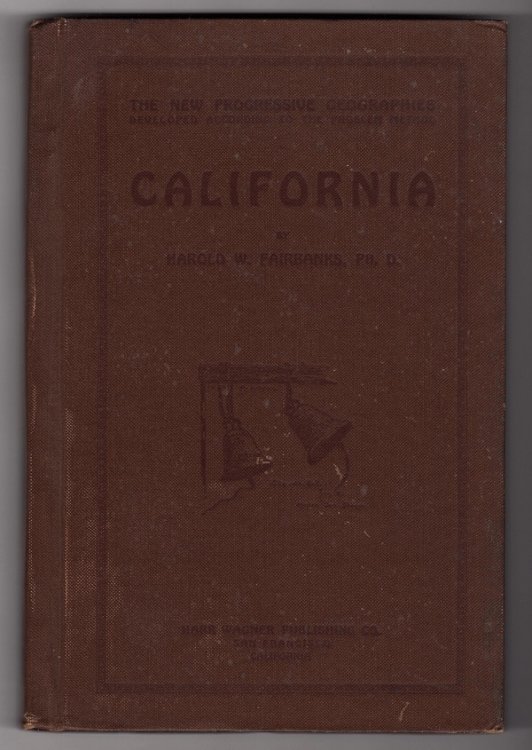 CALIFORNIA (THE NEW PROGRESSIVES GEOGRAPHIES DEVELOPED ACCORDING TO THE PROBLEM METHOD)