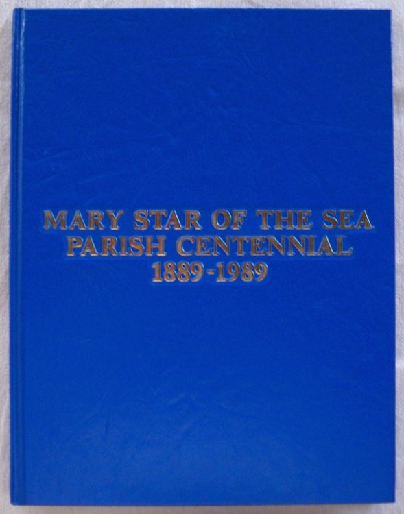MARY STAR OF THE SEA PARISH CENTENNIAL, 1889-1989