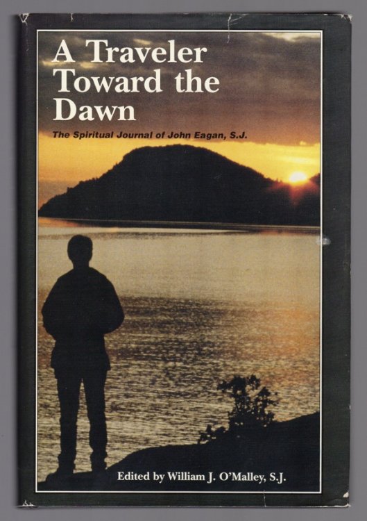 A TRAVELER TOWARD THE DAWN: THE SPIRITUAL JOURNAL OF JOHN EAGAN