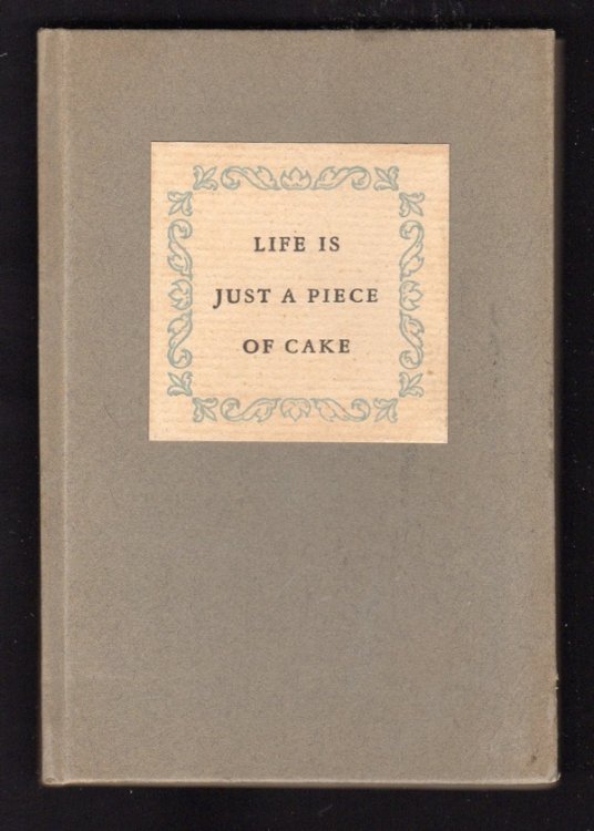 LIFE IS JUST A PIECE OF CAKE