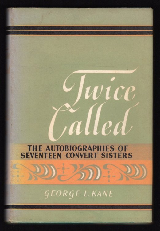 TWICE CALLED: THE AUTOBIOGRAPHIES OF SEVENTEEN CONVERT SISTERS