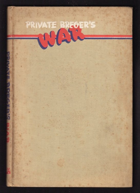 PRIVATE BREGER'S WAR: HIS ADVENTURES IN BRITAIN AND AT THE FRONT