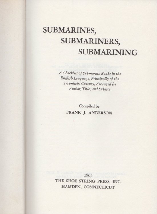 SUBMARINES, SUBMARINERS, SUBMARINING: A CHECKLIST OF BOOKS IN THE ENGLISH LANGUAGE, PRINCIPALLY OF THE TWENTIETH CENTURY, ARRANGED BY AUTHOR, TITLE, AND SUBJECT
