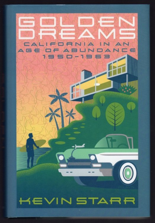 GOLDEN DREAMS: CALIFORNIA IN AN AGE OF ABUNDANCE, 1950-1963