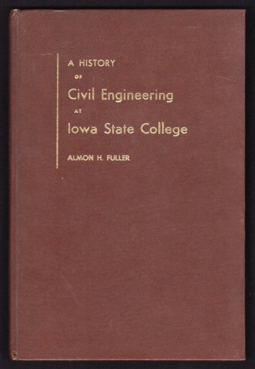 A HISTORY OF CIVIL ENGINEERING AT IOWA STATE COLLEGE