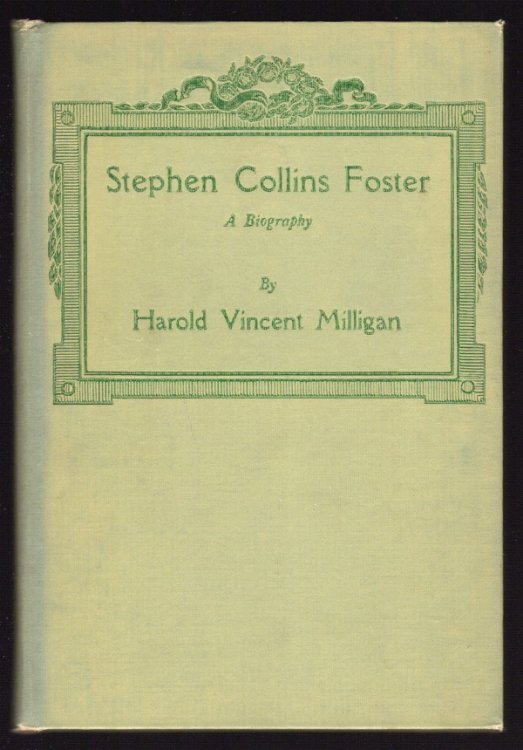 STEPHEN COLLINS FOSTER: A BIOGRAPHY OF AMERICA'S FOLK-SONG COMPOSER