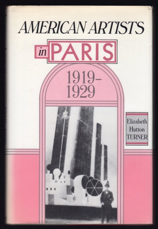 Image for AMERICAN ARTISTS IN PARIS, 1919-1929 (STUDIES IN THE FINE ARTS: THE AVANT-GARDE, NO. 62) AMERICAN ARTISTS IN PARIS, 1919-1929 (STUDIES IN THE FINE ARTS: THE AVANT-GARDE, NO. 62)