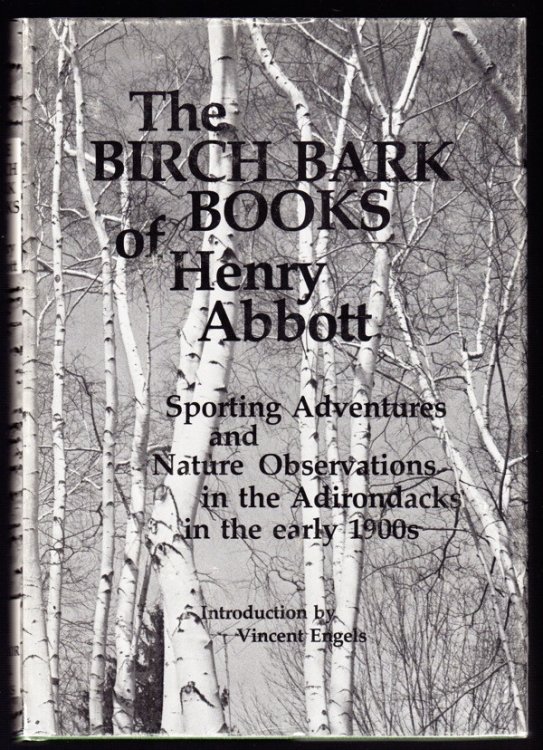 THE BIRCH BARK BOOKS OF HENRY ABBOTT: SPORTING ADVENTURES AND NATURE OBSERVATIONS IN THE ADIRONDACKS IN THE EARLY 1900s