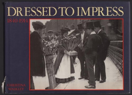 DRESSED TO IMPRESS: 1840-1914